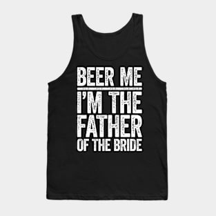 Beer Me I'M The Father Of The Bride Wedding Tank Top